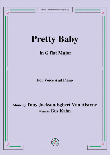 Tony Jackson,Egbert Van Alstyne-Pretty Baby,in G flat Major,for Voice&Piano (arr. MSM)