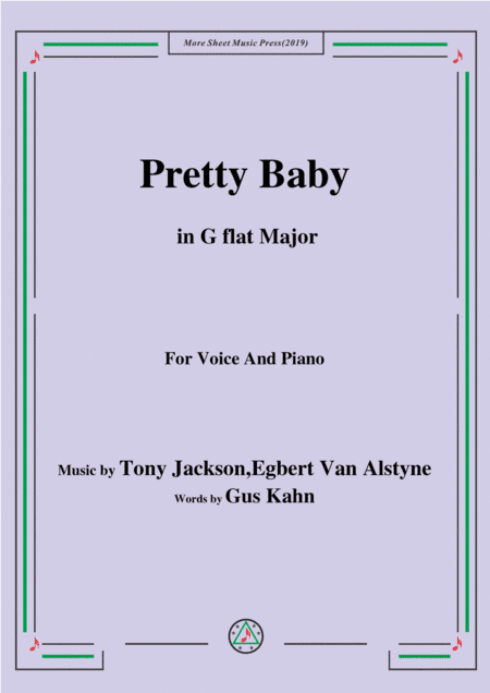 Tony Jackson,Egbert Van Alstyne-Pretty Baby,in G flat Major,for Voice&Piano (arr. MSM)
