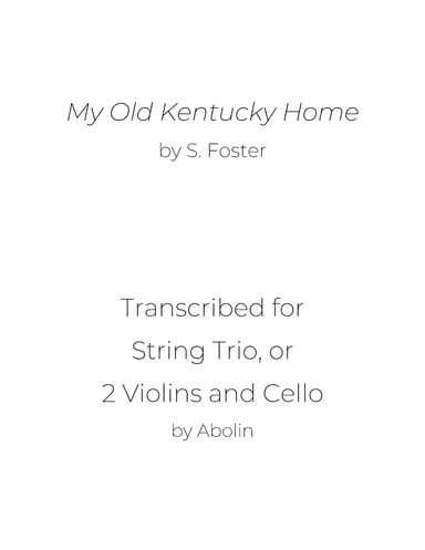Foster: My Old Kentucky Home - String Trio, or 2 Violins and Cello (arr. Abolin)