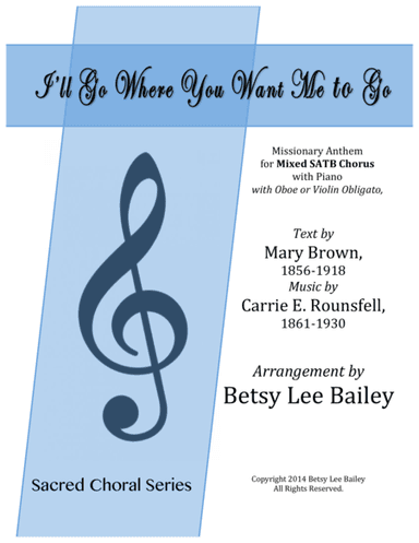 I'll Go Where You Want Me to Go (arr. Betsy Lee Bailey)