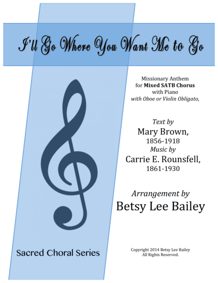 I'll Go Where You Want Me to Go (arr. Betsy Lee Bailey)