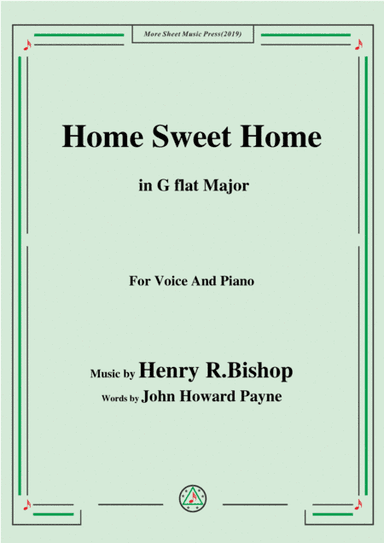 Henry R. Bishop-Home Sweet Home,in G flat Major,for Voice&Piano (arr. MSM)