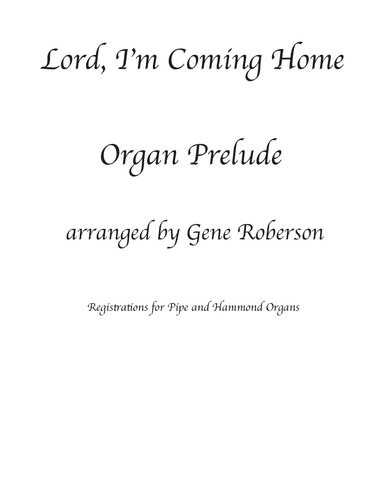 Lord I'm Coming Home Organ Prelude Solo (arr. Gene Roberson)