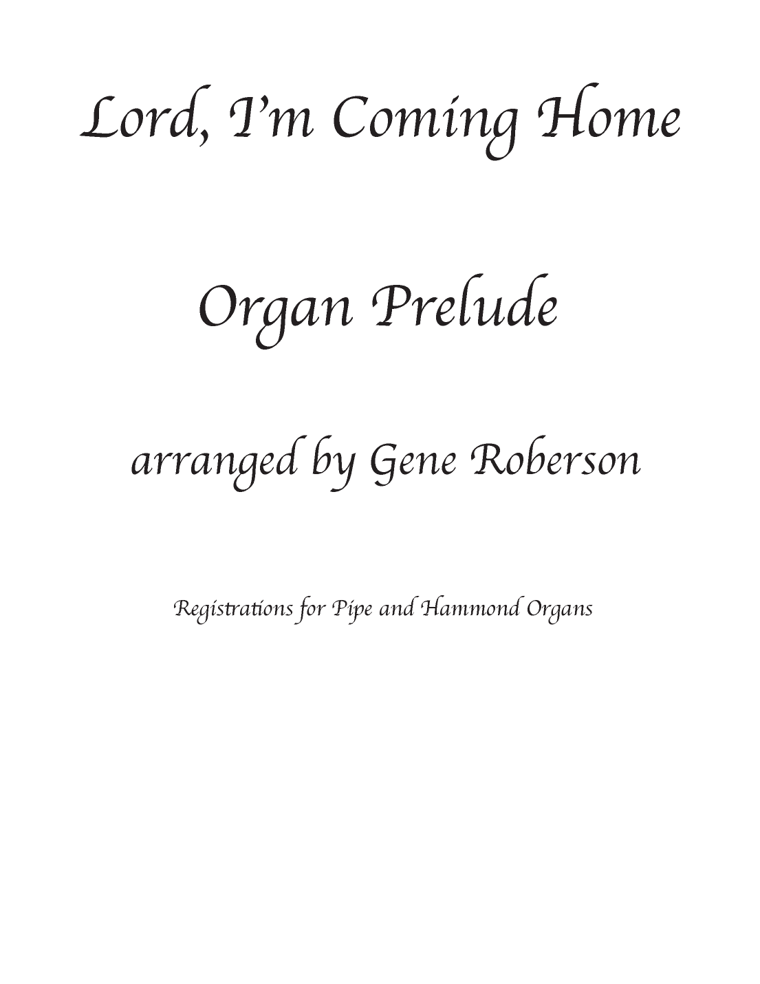 Lord I'm Coming Home Organ Prelude Solo (arr. Gene Roberson)