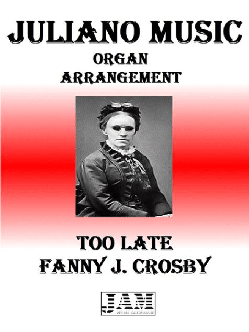 TOO LATE - FANNY J. CROSBY (HYMN - EASY ORGAN) (arr. Juliano Music)