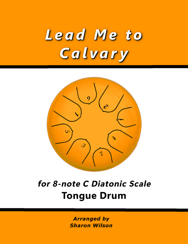 Lead Me to Calvary (for 8-note C major diatonic scale Tongue Drum) (arr. Sharon Wilson)