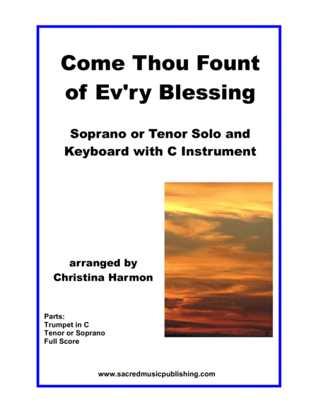 Come Thou Fount of Ev'ry Blessing - Soprano or Tenor Solo and Keyboard with C Instrument (arr. Christina Harmon)