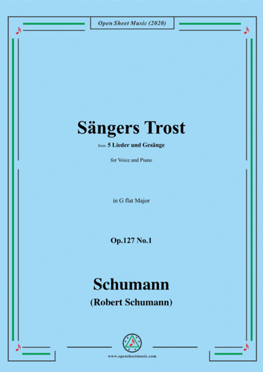 Schumann-Sängers Trost Op.127 No.1,in G flat Major,for Voice and Piano (arr. MSM)