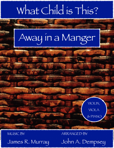 Christmas Medley (What Child is This / Away in a Manger): Trio for Violin, Viola and Piano (arr. John A. Dempsey)