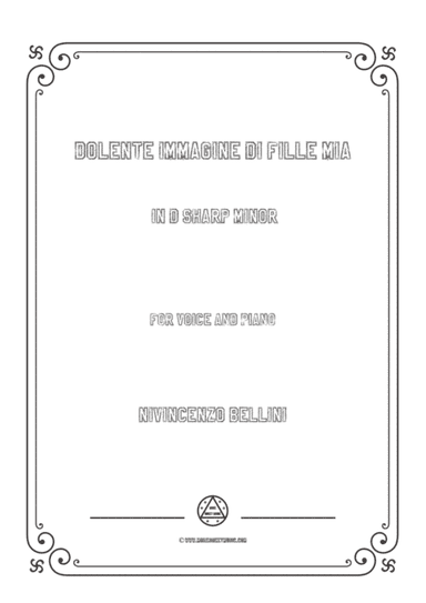 Bellini-Dolente immagine di Fille mia in d sharp minor,for voice and piano (arr. MSM)