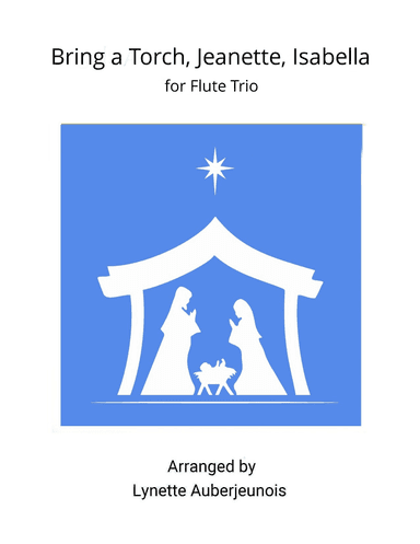 Bring a Torch, Jeanette, Isabella - Flute Trio (arr. Lynette Auberjeunois)