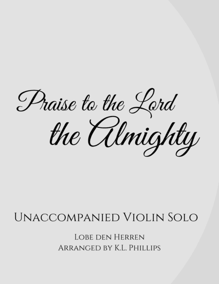 Praise to the Lord, the Almighty - Unaccompanied Violin Solo (arr. K.L. Phillips)