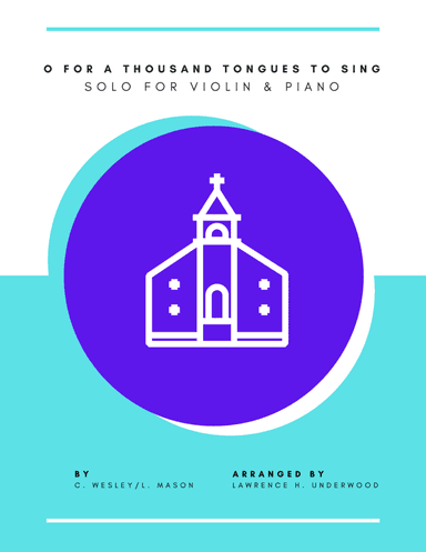 O For a Thousand Tongues to Sing for Violin (arr. Lawrence H. Underwood)