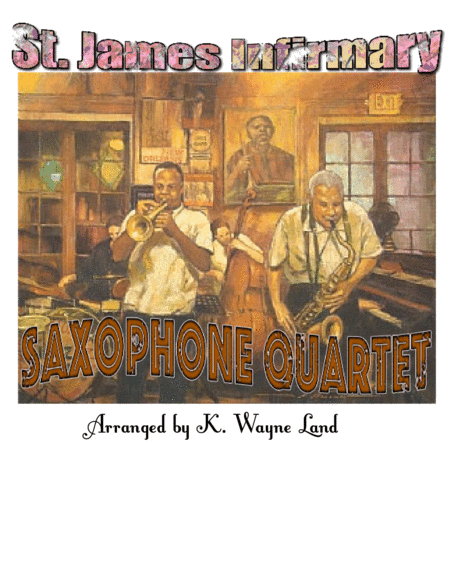 St. James Infirmary (Sax Quartet) (arr. K. Wayne Land)