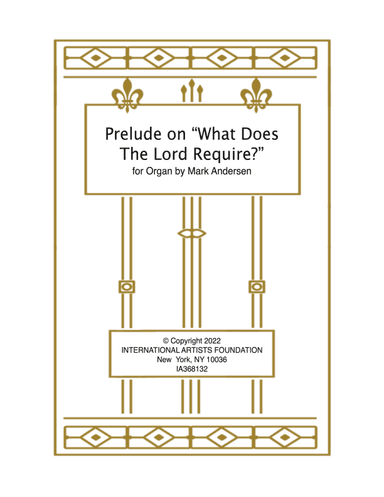 Prelude on "What Does The Lord Require?" for organ by Mark Andersen