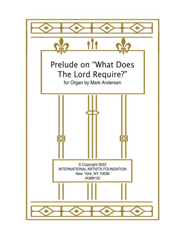 Prelude on "What Does The Lord Require?" for organ by Mark Andersen