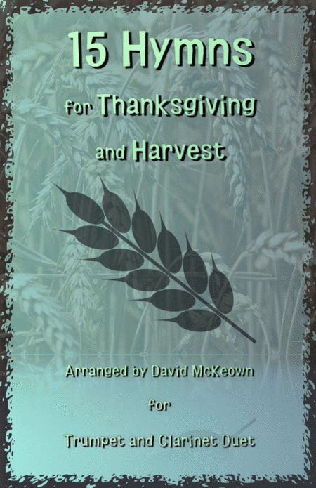 15 Favourite Hymns for Thanksgiving and Harvest for Trumpet and Clarinet Duet (arr. David McKeown)
