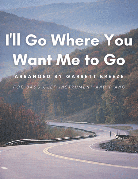 I'll Go Where You Want Me to Go (Solo Trombone & Piano) (arr. Garrett Breeze)