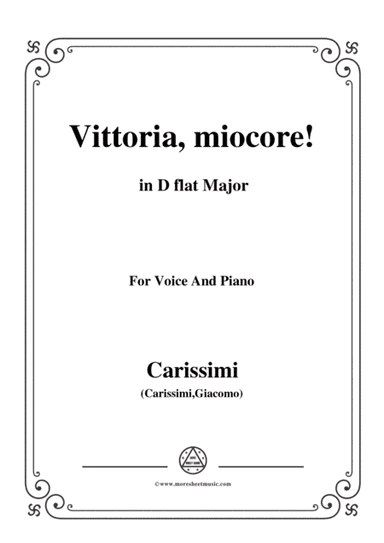 Carissimi-Vittoria, mio core in D flat Major, for Voice and Piano (arr. MSM)