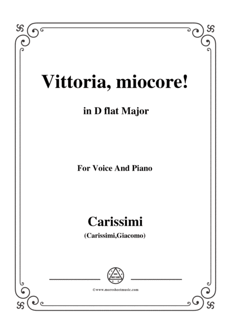 Carissimi-Vittoria, mio core in D flat Major, for Voice and Piano (arr. MSM)