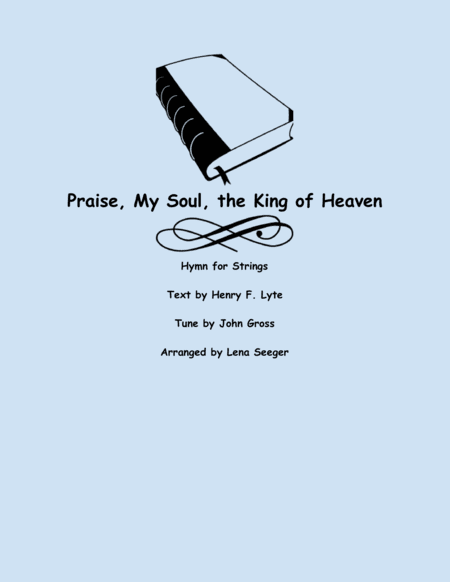 Praise, My Soul, the King of Heaven (arr. Lena Seeger)