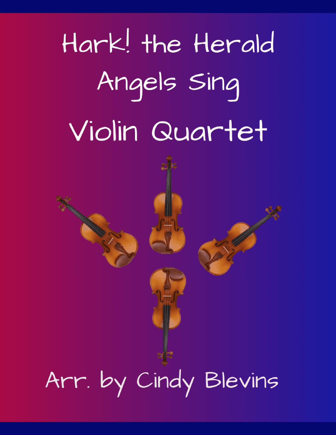 Hark! the Herald Angels Sing, for Violin Quartet (arr. Cindy Blevins)