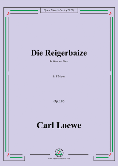 Loewe-Die Reigerbaize,in F Major,Op.106,for Voice and Piano (arr. Open Cloud)