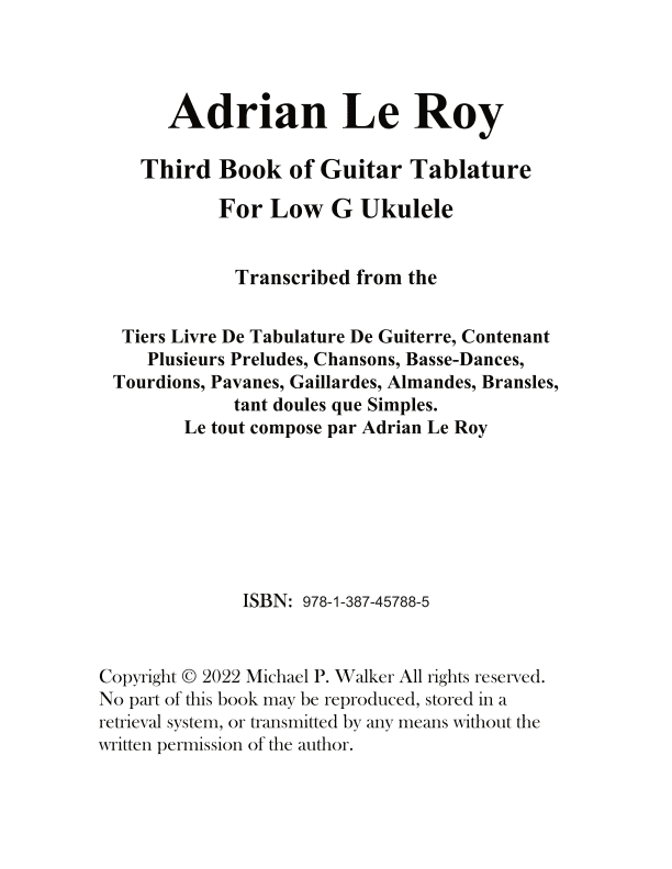 Adrian Le Roy:   Third Book of Guitar Tablature For Low G Ukulele (arr. Michael P Walker)