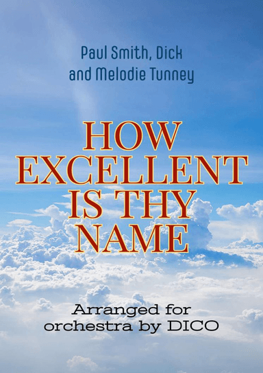 How Excellent Is Thy Name (arr. Dico)