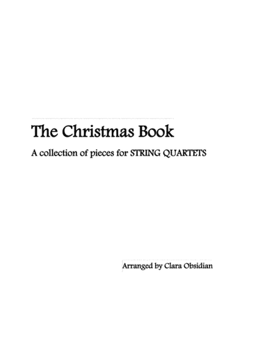 The Christmas Book: A String Quartet Collection (Inspired by various artistes) (arr. Clara Obsidian)
