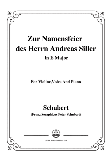 Schubert-Zur Namensfeier des Herrn Andreas Siller,in E Major,for Violine Voice and Piano (arr. MSM)