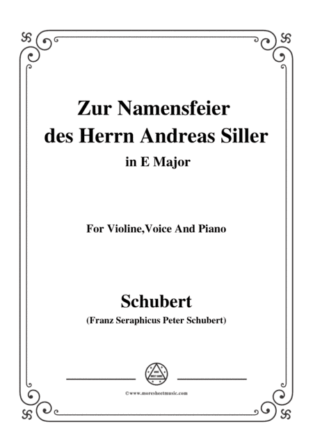 Schubert-Zur Namensfeier des Herrn Andreas Siller,in E Major,for Violine Voice and Piano (arr. MSM)