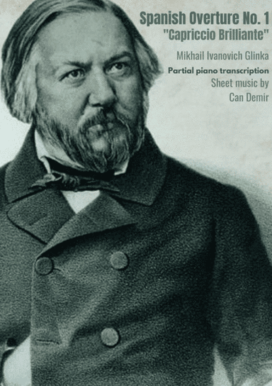 Mikhail Glinka - Spanish Overture No. 1 "Capriccio Brilliante" (Partial Piano Transcription) (arr. Can Demir)