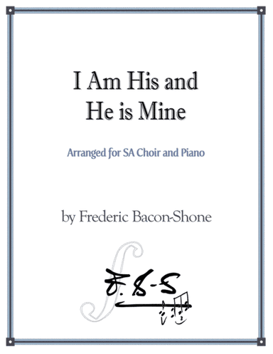 I Am His and He is Mine (arr. Heather Bacon-Shone)