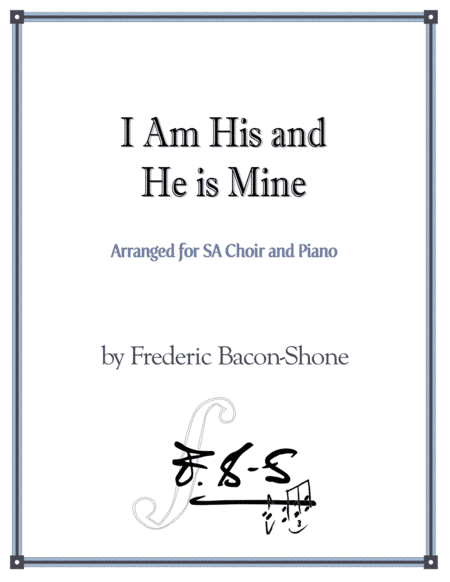 I Am His and He is Mine (arr. Heather Bacon-Shone)