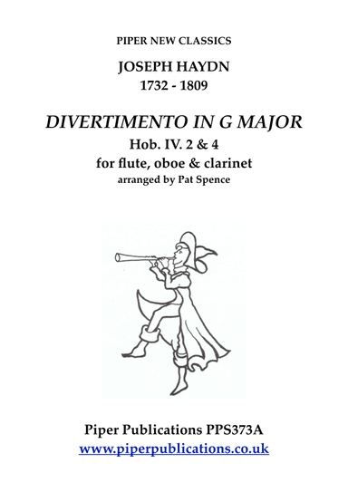 HAYDN: DIVERTIMENTI IN G MAJOR Hob.IV 2 & 4 for flute, oboe & clarinet (arr. Pat Spence)