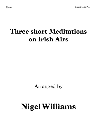 Three Short Meditations on Irish Airs, for Piano (arr. Nigel Williams)