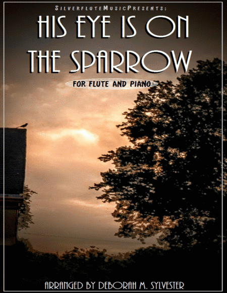 His Eye Is on the Sparrow (arr. Arr. by Deborah M. Sylvester (1989-present))