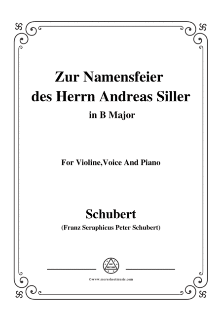 Schubert-Zur Namensfeier des Herrn Andreas Siller,in B Major,for Violine Voice and Piano (arr. MSM)