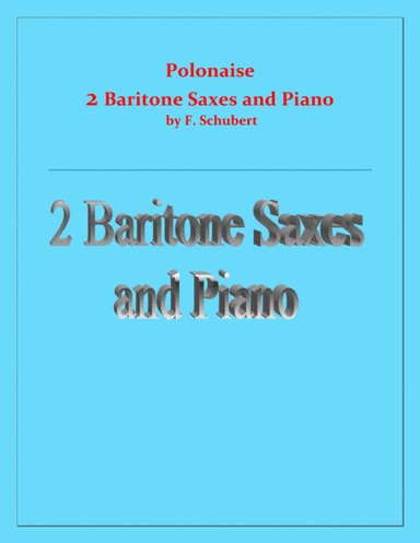 Polonaise - F. Schubert - For 2 Baritone Saxes and Piano - Intermediate (arr. Raymond Fenech)