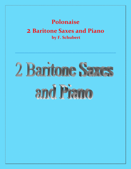Polonaise - F. Schubert - For 2 Baritone Saxes and Piano - Intermediate (arr. Raymond Fenech)