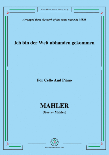 Mahler-Ich bin der Welt abhanden gekommen, for Cello and Piano (arr. MSM)