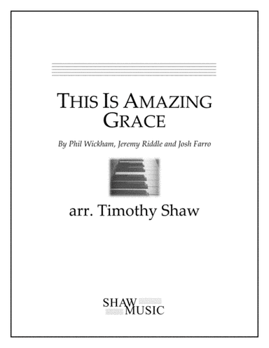 This Is Amazing Grace (arr. Timothy Shaw)