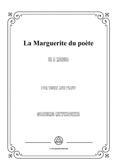 Meyerbeer-La Marguerite du poète in a minor,for Voice and Piano (arr. MSM)