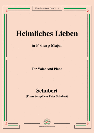 Schubert-Heimliches Lieben,Op.106 No.1,in F sharp Major,for Voice&Piano (arr. MSM)