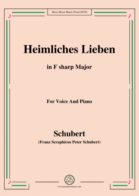 Schubert-Heimliches Lieben,Op.106 No.1,in F sharp Major,for Voice&Piano (arr. MSM)