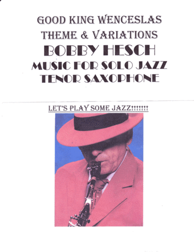 Good King Wenceslas Theme And Variations For Solo Jazz Tenor Saxophone (arr. Bobby Hesch)