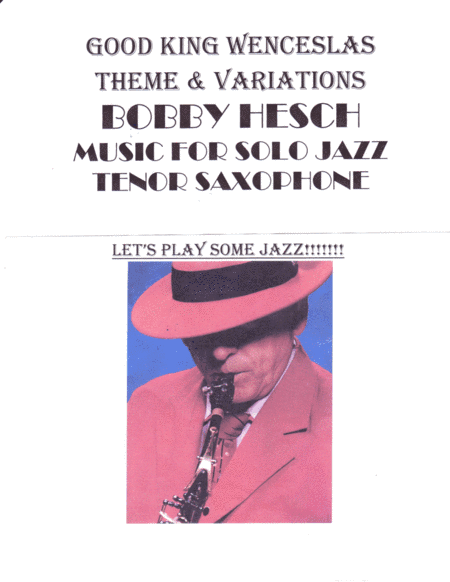 Good King Wenceslas Theme And Variations For Solo Jazz Tenor Saxophone (arr. Bobby Hesch)