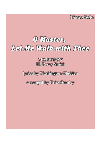 O Master, Let Me Walk with Thee - Piano Solo (arr. Fritz Stanley)