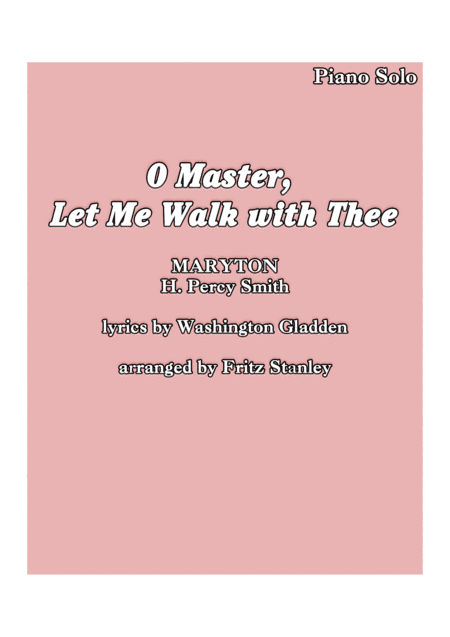 O Master, Let Me Walk with Thee - Piano Solo (arr. Fritz Stanley)